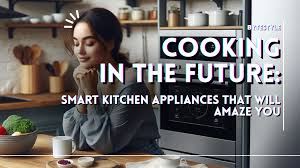 The Future of Smart Kitchen Gadgets: Best Culinary Revolution